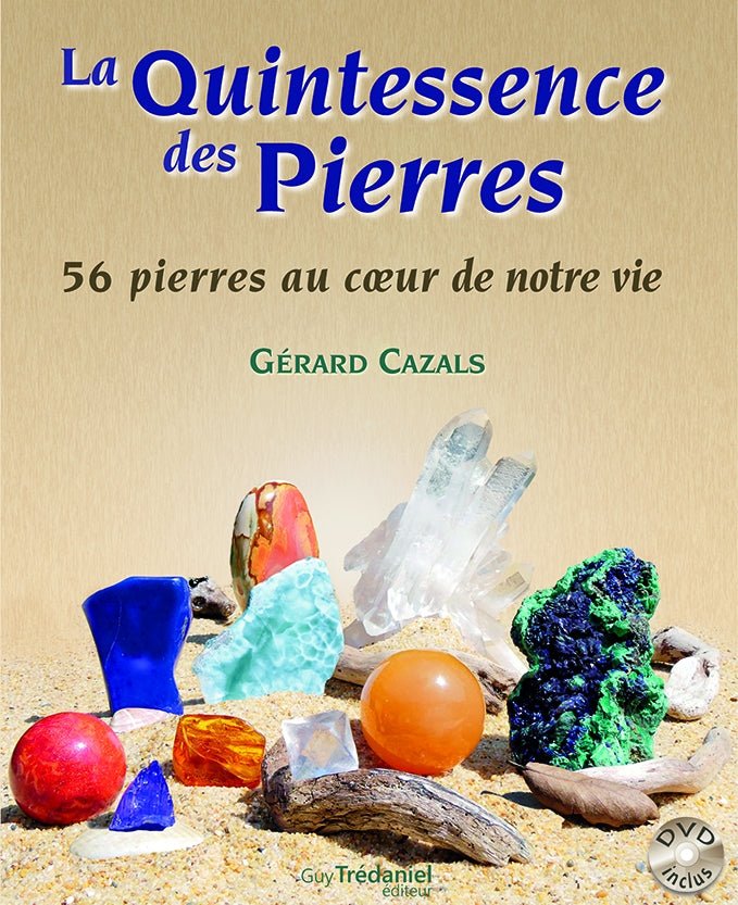 La quintessence des pierres, Gérard CAZALS. - shop_name Lithothérapie
